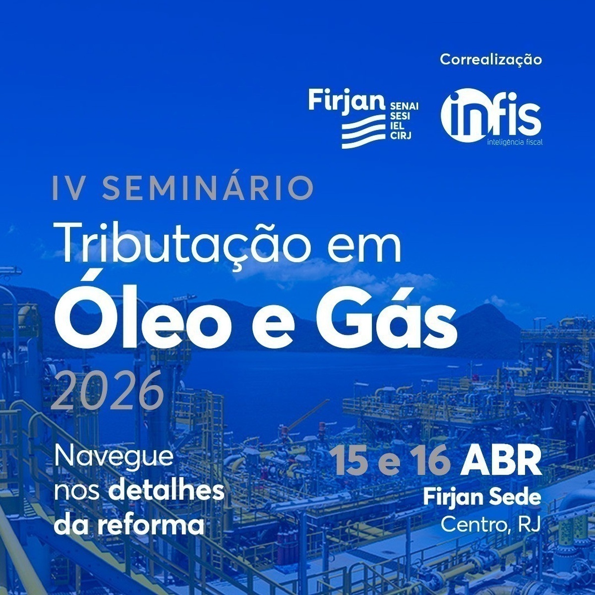 reforma-tributaria-avanca-no-brasil-e-coloca-setor-de-petroleo-e-gas-no-centro-de-debates-estrategicos-no-iv-seminario-tributacao-em-oleo-e-gas-2026-no-rio-de-janeiro-com-foco-em-ibs,-impactos-fiscais-e-reposicionamento-empresarial